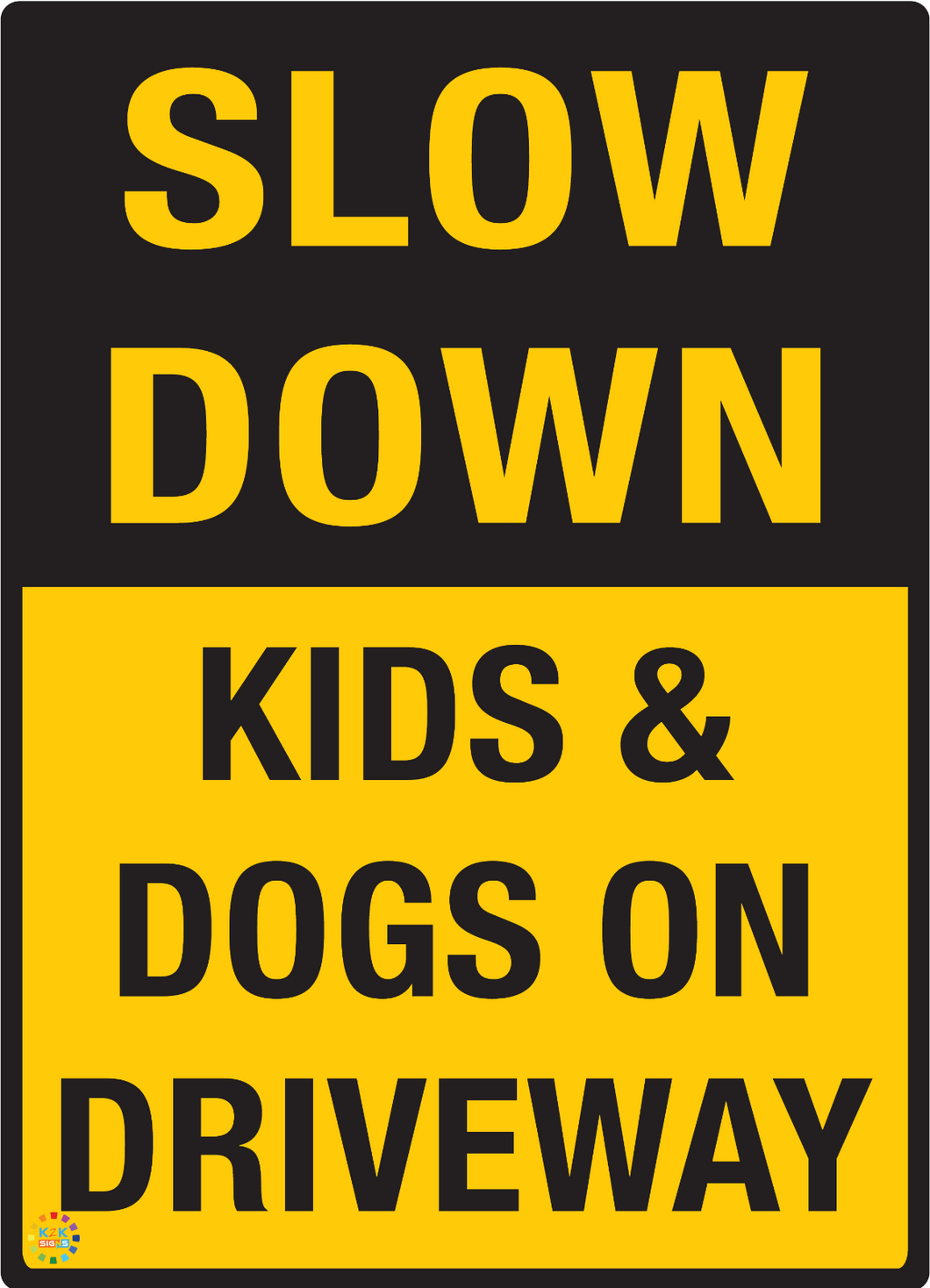 Slow Down<br/> Kids & Dogs On Driveway