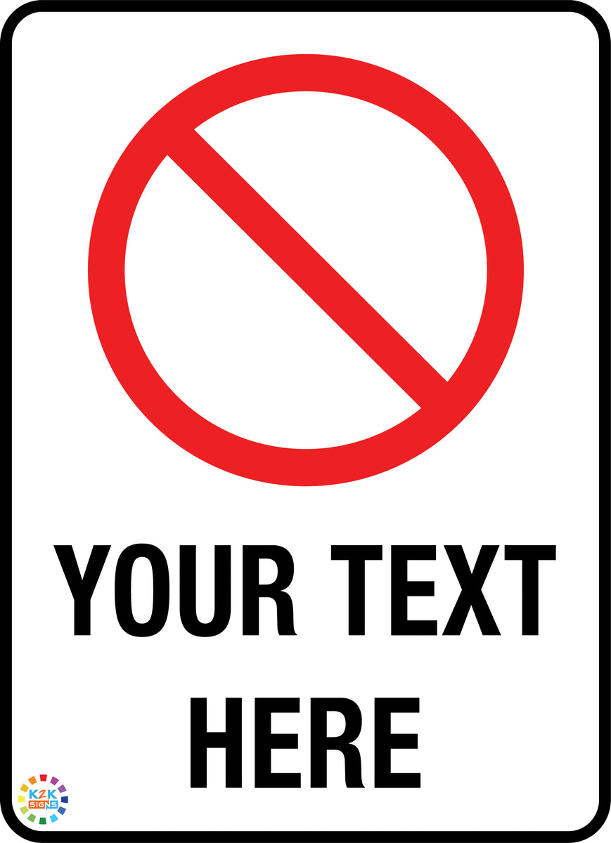 Prohibition Custom Text Sign – K2K Signs