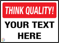 Think Quality! Custom Text Sign