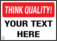 Think Quality!<br/> Custom Text Sign