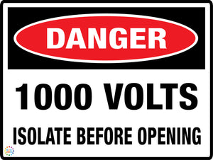 Danger - 1000 Volts Isolate Before Opening Sign