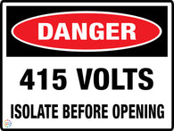 Danger<br/> 415 Volts<br/> Isolate Before Opening