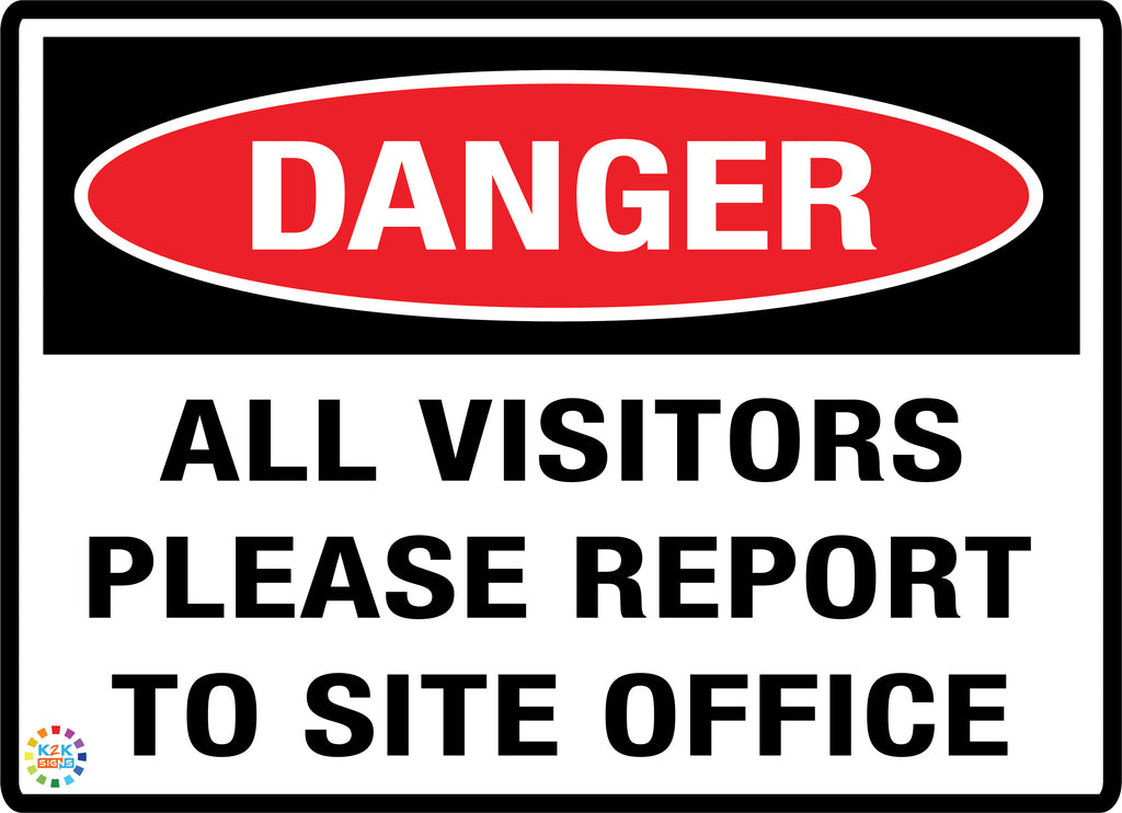 Danger All Visitors Please Report To Site Office Sign – K2K Signs
