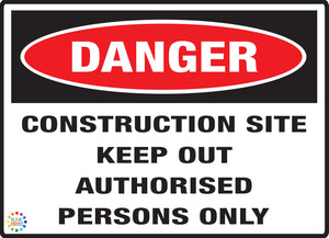 Construction Site Keep Out Authorised Persons Only