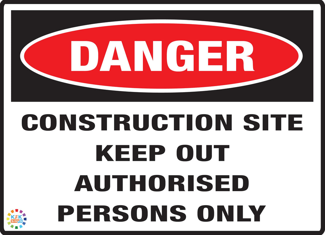 Construction Site<br/> Keep Out Authorised <br/> Persons Only