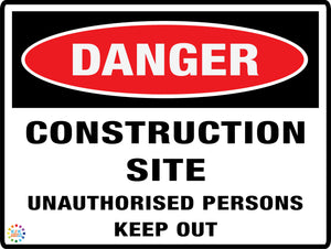 Danger Construction Site Unauthorised Persons Keep Out