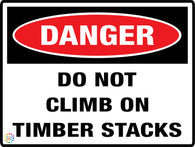 Danger Do Not Climb On Timber Stacks