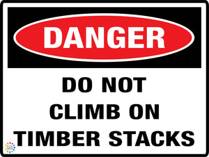 Danger Do Not Climb On Timber Stacks