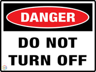 Danger - Do Not Turn Off Sign