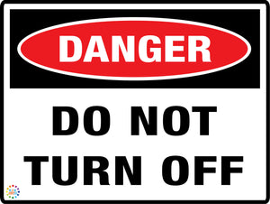 Danger - Do Not Turn Off Sign