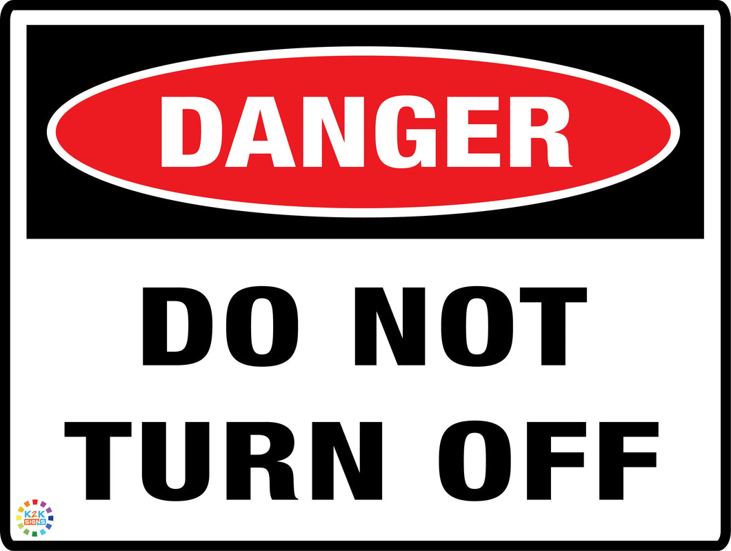 Danger - Do Not Turn Off Sign