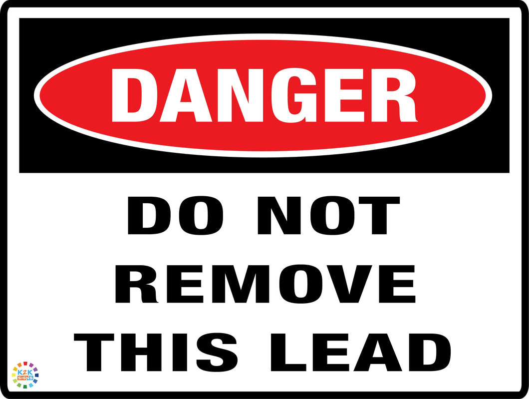 Danger Do Not Remove This Lead