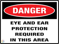 Danger<br/> Eye and Ear Protection<br/> Required In This Area