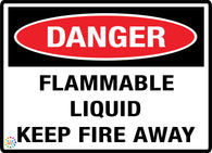 Danger - Flammable Liquid Keep Fire Away Sign