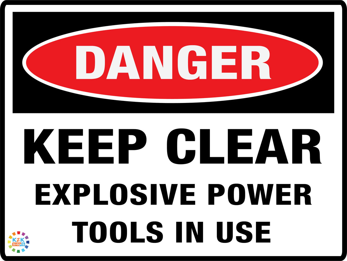 Danger Keep Clear Explosive Power Tools In Use – K2K Signs