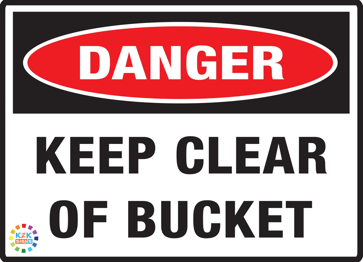 Danger Keep Clear Of Bucket β K2K Signs