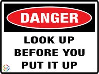 Danger Look Up Before You Put It Up