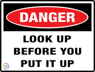 Danger<br/> Look Up Before You<br/> Put It Up