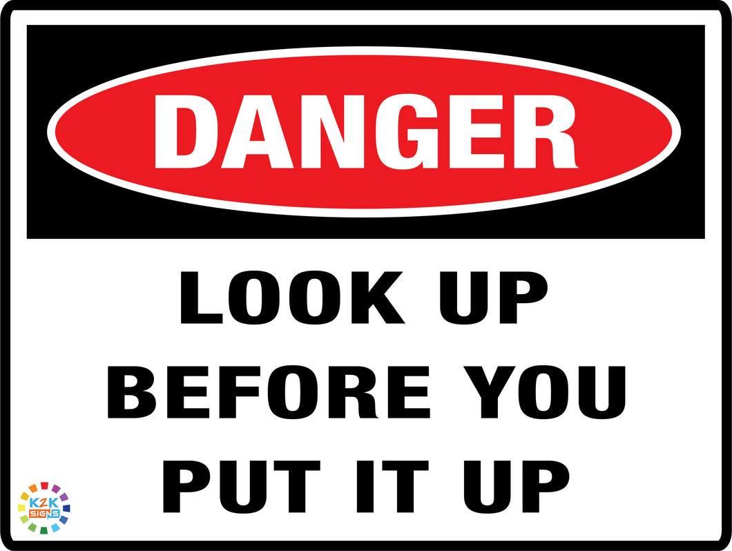 Danger Look Up Before You Put It Up