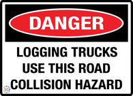Danger<br/> Logging Trucks Use This<br/> Road Collision Hazard