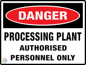 Danger Processing Plant Authorised Personnel Only
