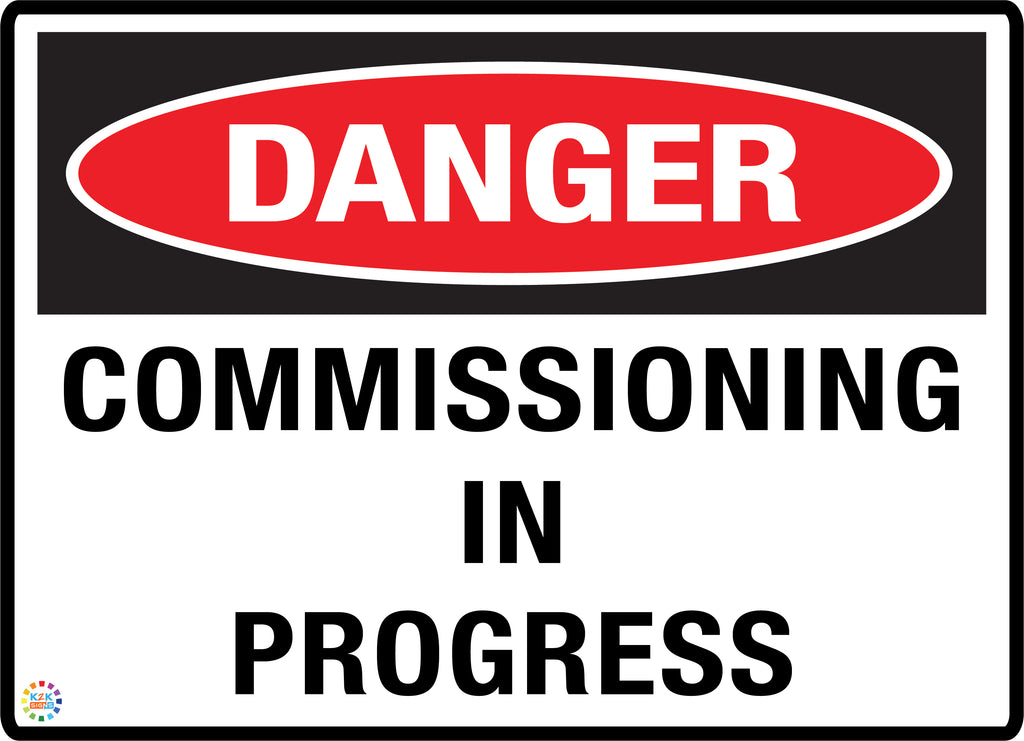 Danger Commissioning In Progress Sign | K2K Signs Australia