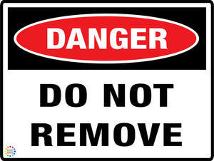 Danger Do Not Remove Sign
