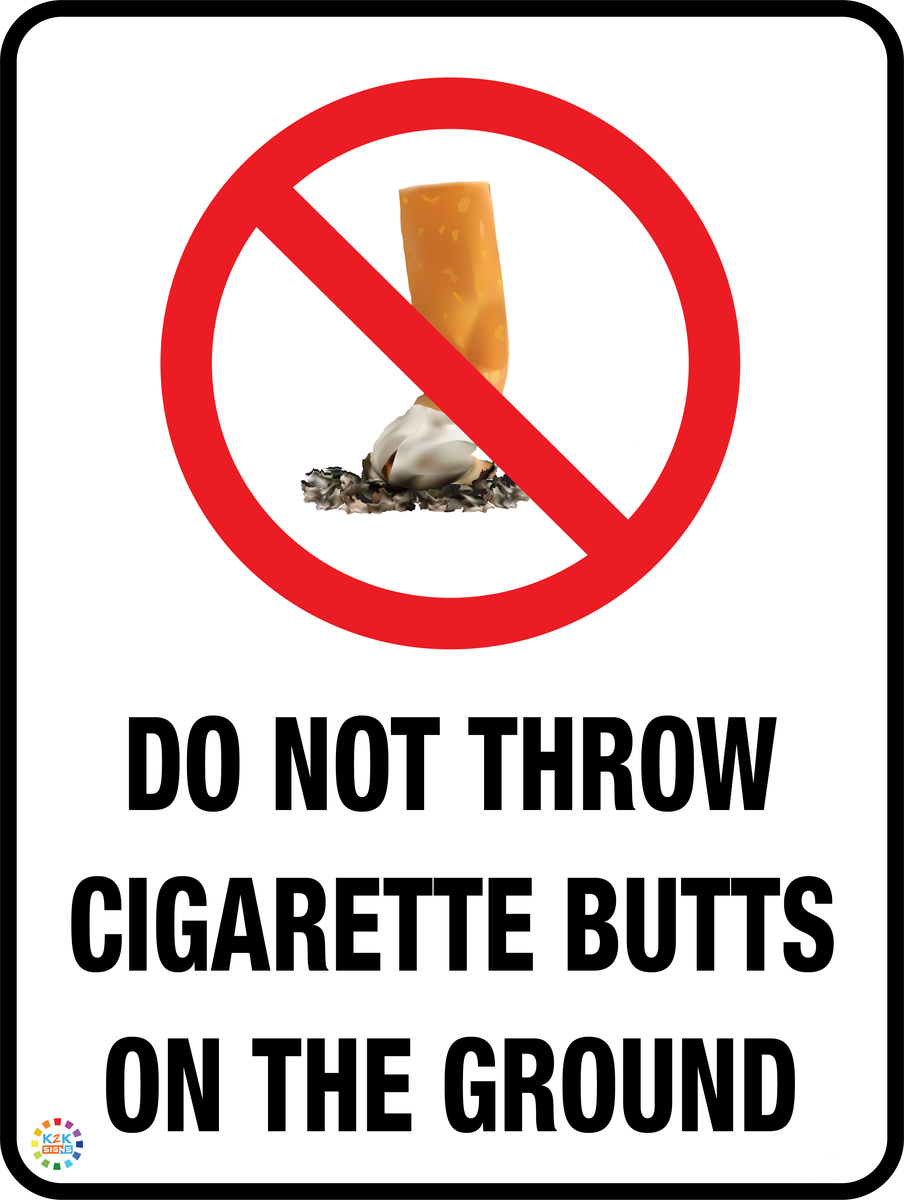 Do Not Throw Cigarette Butts On The Ground Sign | K2K Signs Australia