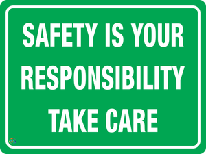 Safety Is Your Responsibility Take Care