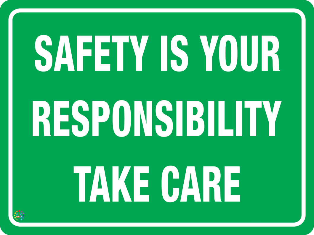 Safety Is<br/> Your Responsibility<br/> Take Care