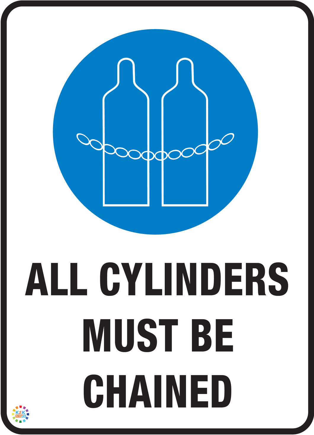 All Cylinder Must Be Chained Sign | K2K Signs Australia