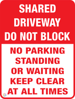 Shared Driveway - Do Not Block - No Parking Standing or Waiting - Keep Clear at all times sign. 