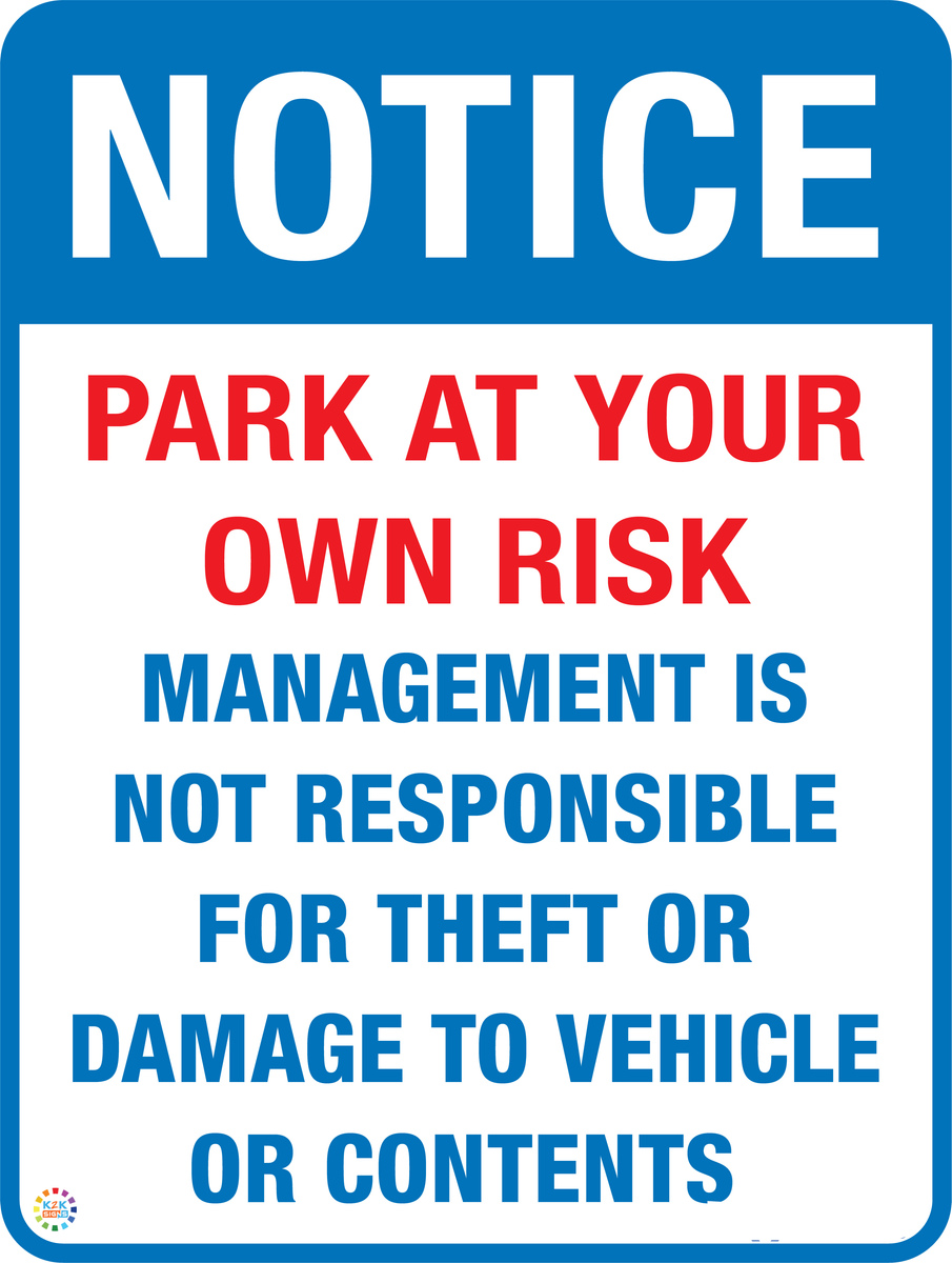 Notice - Park At Your Own Risk | K2K Signs Australia