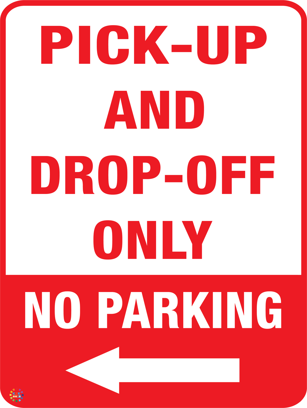 Pick Up And Drop Off Only No Parking (Left Arrow) Sign