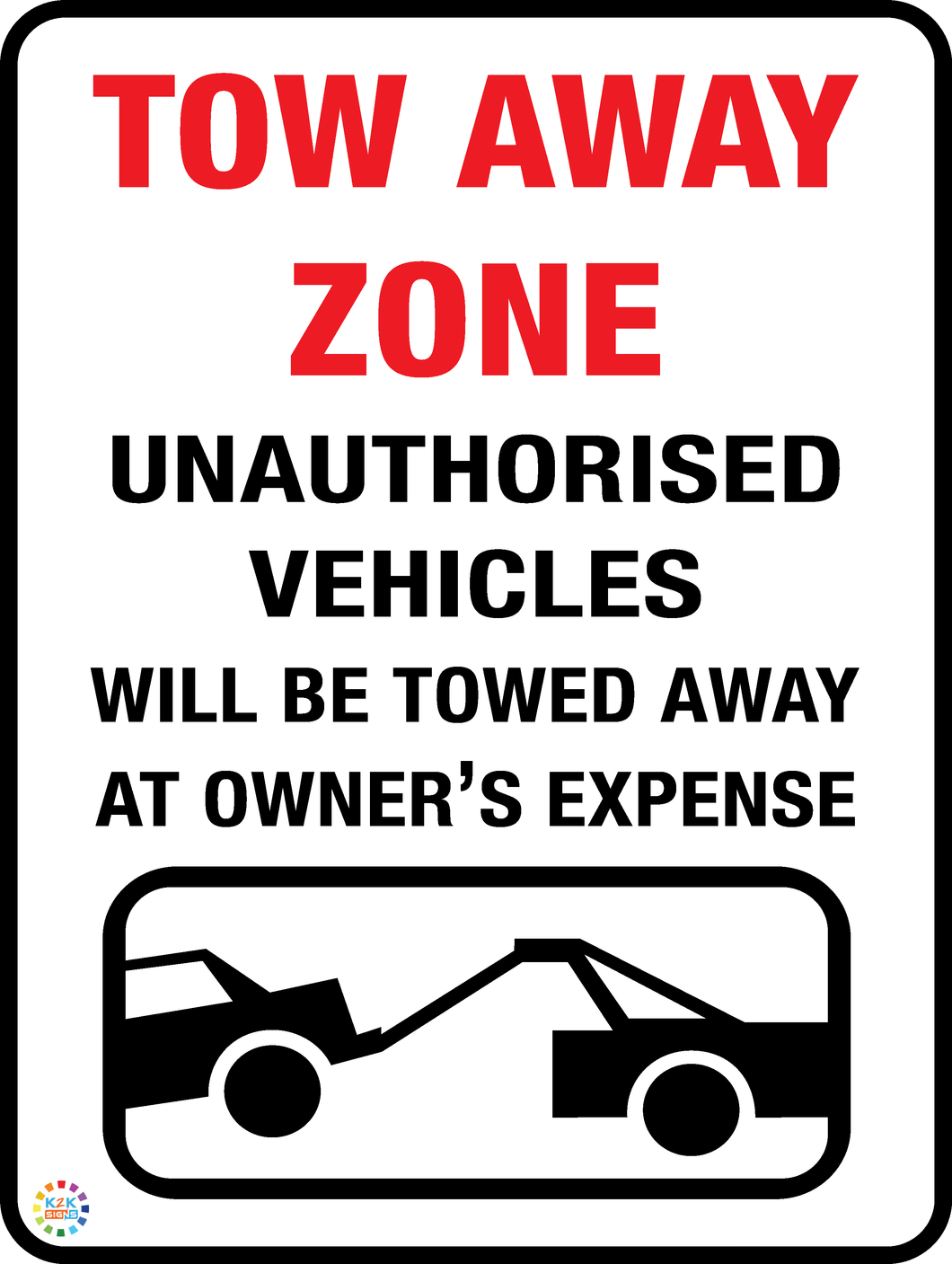 Tow Away Zone - Unauthorised Vehicles Sign