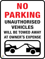 No Parking - Unauthorised Vehicles Will Be Towed Away At Owners Expense Sign