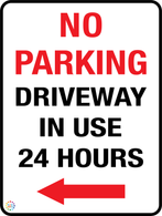 No Parking Driveway In Use 24 Hours (Left Arrow) Sign