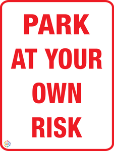 Park At Your Own Risk Sign