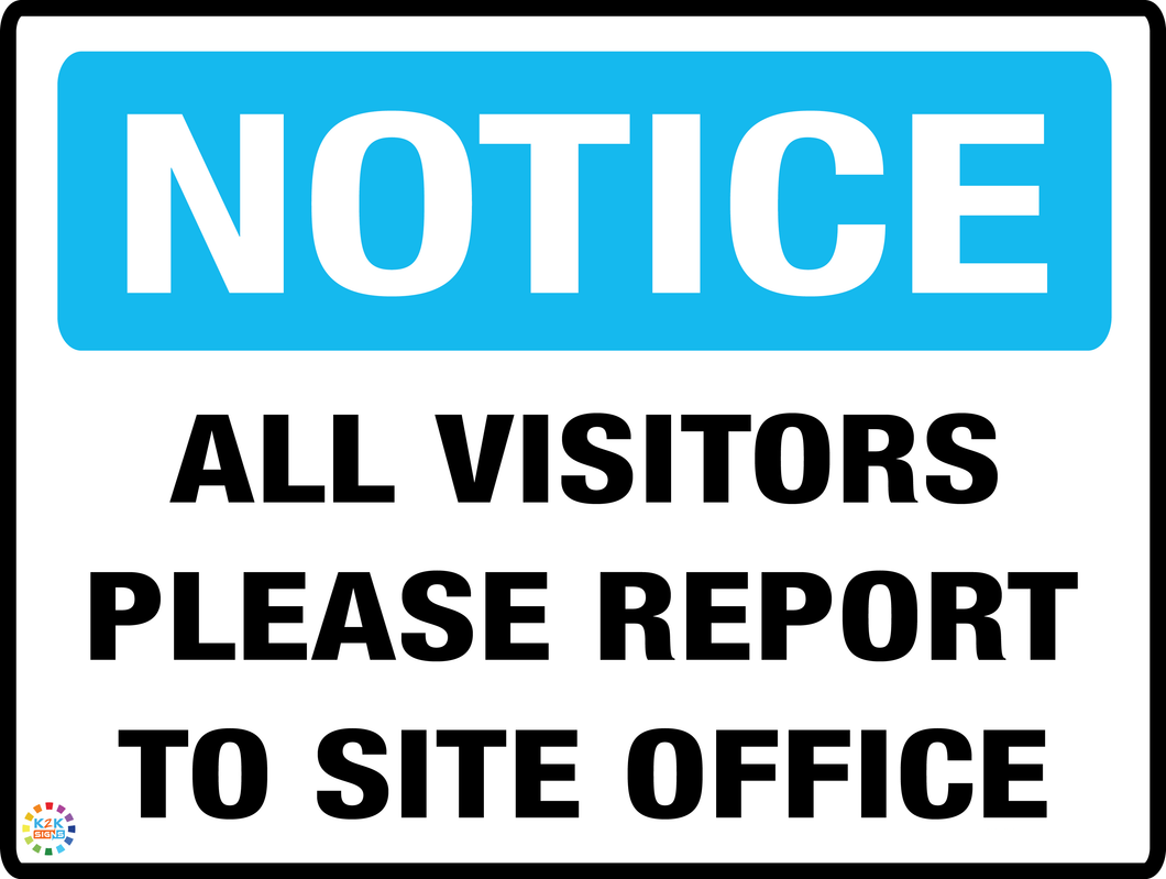 Notice<br/> All Visitors Please<br/> Report To Site Office