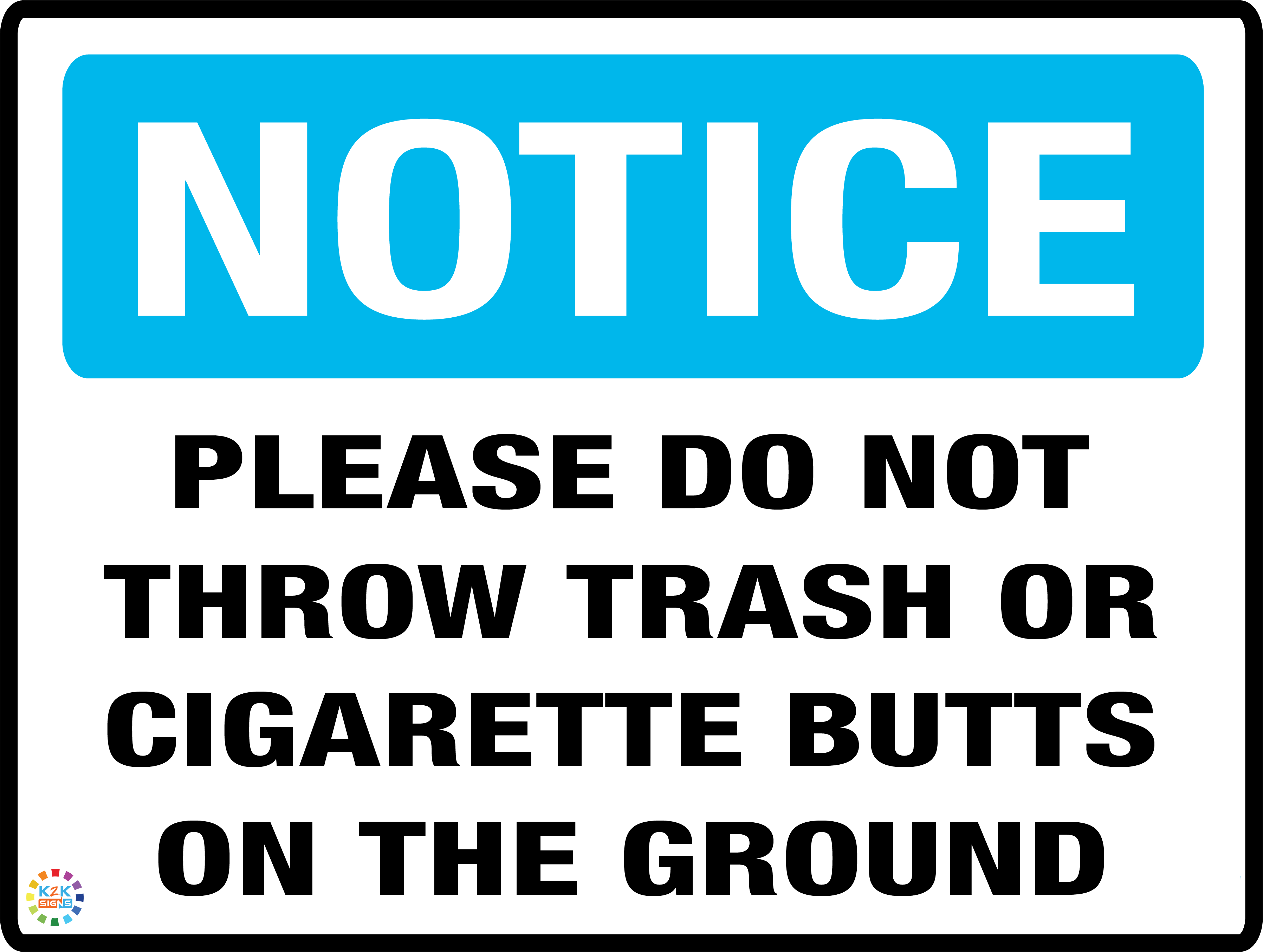 do not throw cigarettes on the ground Please Do Not Throw Trash Or Cigarette Butts On The Ground Sign