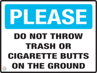 Please - Do Not Throw Trash Or Cigarette Butts On The Ground Sign