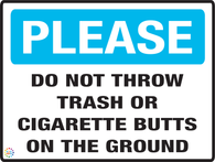 Please Do Not Throw<br/> Trash Or Cigarette Butts<br/> On The Ground