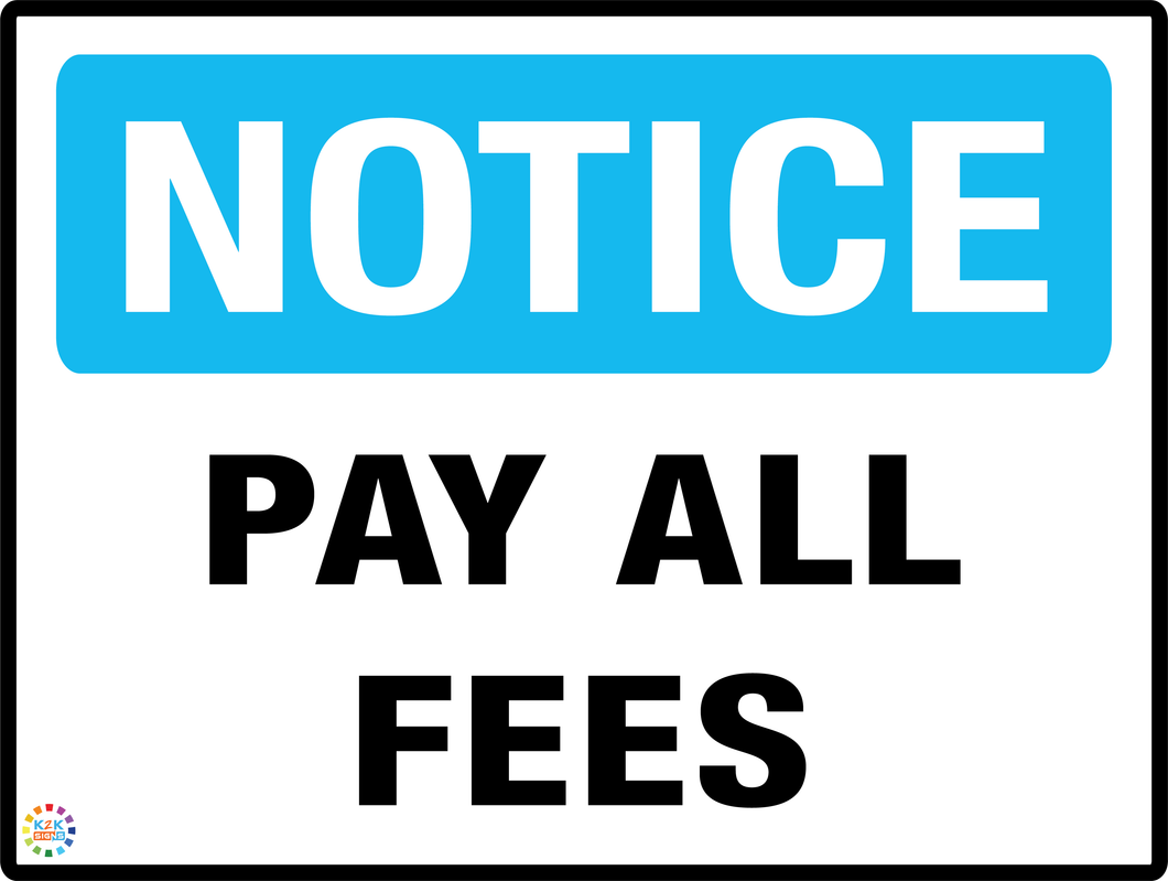 Notice - Pay All Fees Sign