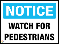 Notice<br/> Watch For Pedestrians