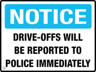 Notice - Drive Offs Will Be Reported To Police Immediately Sign