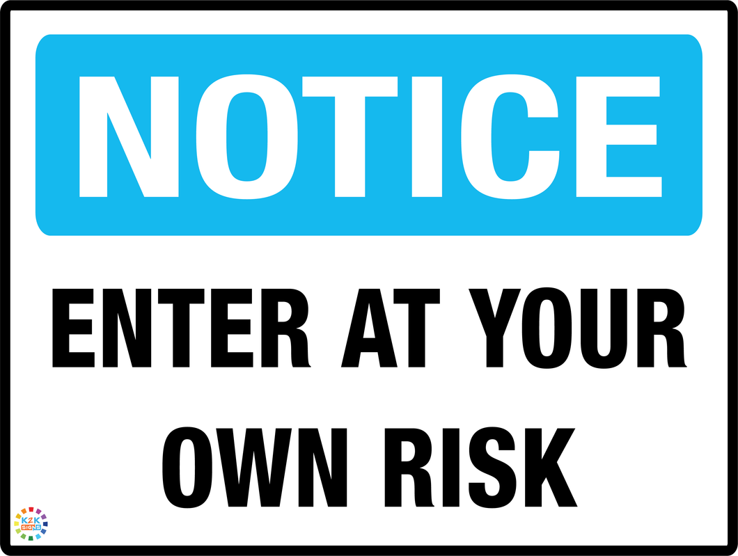 Notice<br/> Enter At Your Own Risk