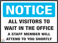 Notice<br/> All Visitors To<br/> Wait In The Office