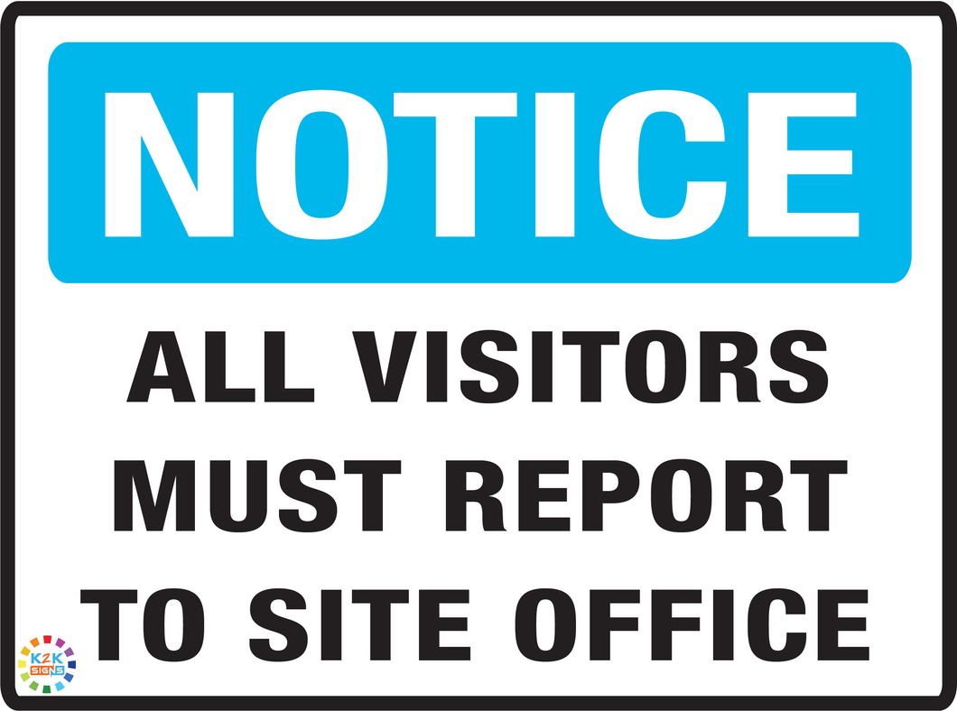 Notice<br/> All Visitors Must<br/> Reports To Site Office