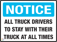Notice - All Truck Driver To Say With Their Truck At All Times Sign