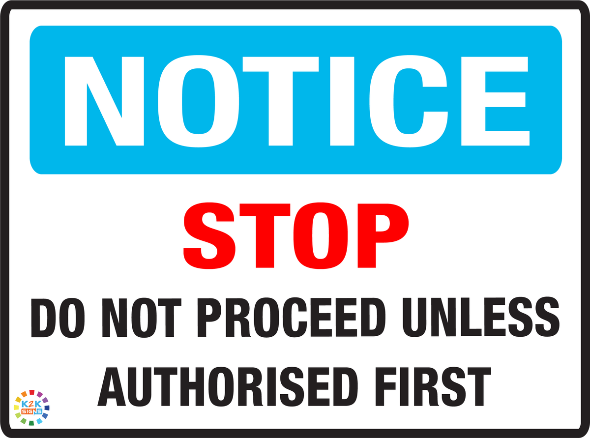 Not Proceed Icon Notice Stop Do Not Proceed Unless Authorised Sign – K2K Signs